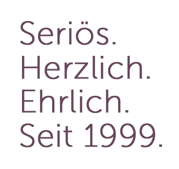 Seriös.Herzlich.Ehrlich.Seit 1999